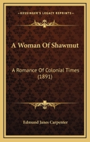 A Woman of Shawmut; a Romance of Colonial Times 0548630852 Book Cover