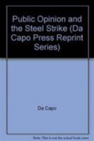 Public Opinion and the Steel Strike (Civil liberties in American history) 030671938X Book Cover