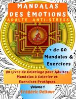 "mandalas Des �motions" Adulte Anti-Stress: Un Livre de Coloriage pour Adultes. + de 60 Mandalas � Colorier et Exercices Pratiques. 1096393239 Book Cover