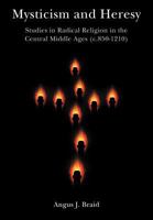 Mysticism and Heresy, Studies in Radical Religion in the Central Middle Ages (C.850-1210) 1780185103 Book Cover