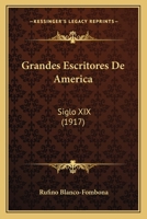 Grandes Escritores De America: Siglo XIX (1917) 1178824330 Book Cover