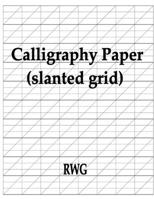 Calligraphy Paper (slanted grid): 100 Pages 8.5" X 11" 1607968231 Book Cover