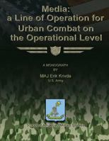 Media: A Line of Operation for Urban Combat on the Operational Level 1479329215 Book Cover