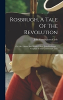 Rosbrugh, A Tale Of The Revolution: Or, Life, Labors And Death Of Rev. John Rosbrugh ... Chaplain In The Continental Army 1017788367 Book Cover