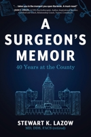 A Surgeon's Memoir: 40 Years at the County B0CWMTK61N Book Cover