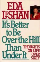 Its Better to Be Over the Hill (Thorndike Senior Lifestyle) 1557041024 Book Cover