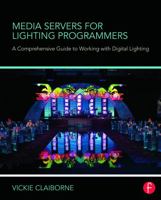 Media Servers for Lighting Programmers: A Comprehensive Guide to Working with Digital Lighting 041572189X Book Cover