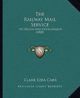The Railway Mail Service, its Origin and Development 1165582643 Book Cover
