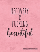 Recovery Is Fucking Beautiful: Codependencey Recovery 2020 Monthly and Weekly Planner Swear Word Positive Message Mandalas to Color 1693915510 Book Cover