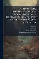 Un livre noir, diplomatie d'avant-guerre d'après les documents des archives russes, novembre 1910-juillet 1914 (French Edition) 1024126056 Book Cover