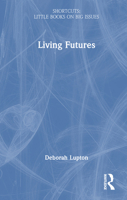 Living Futures: Shortcuts to a Big Idea 1041213077 Book Cover