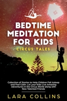 Bedtime Meditation for Kids: Circus Tales. Collection of Stories to Help Children Fall Asleep and Feel Calm. Let your Kids Live Amazing Adventures in the Circus World along with New Talented Friends. 180115290X Book Cover