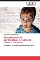 Autorregular El Aprendizaje, El Paso de Creer a Conocer 384736250X Book Cover