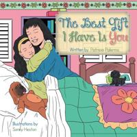 The Best Gift I Have Is You 1491858230 Book Cover