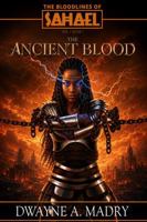 The Bloodlines of Sahael Volume One Book One: The Ancient Blood 1963089006 Book Cover