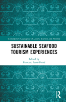 Sustainable Seafood Tourism Experiences (Contemporary Geographies of Leisure, Tourism and Mobility) 104112516X Book Cover