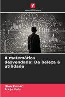 A matemática desvendada: Da beleza à utilidade (Portuguese Edition) 6207733703 Book Cover