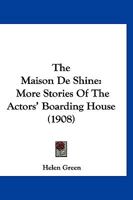 The Maison de Shine; More Stories of the Actors' Boarding House 1120901073 Book Cover