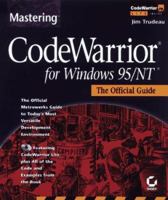 Mastering Code Warrior for Windows 95/Nt: The Official Guide 0782120571 Book Cover