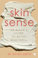 Skin Sense : Dr Kiran's Guide to Being Beautiful 9354893759 Book Cover