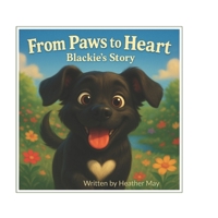 From Paws to Heart: Blackie's Story A Children’s Picture Book about Empathy and Belonging.. B0GWN11P7J Book Cover