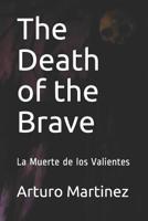 The Death of the Brave: La Muerte de los Valientes 1520171994 Book Cover