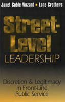 Street-Level Leadership: Discretion and Legitimacy in Front-Line Public Service 0878407057 Book Cover