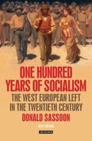 One Hundred Years of Socialism: The West European Left in the Twentieth Century 1565844866 Book Cover