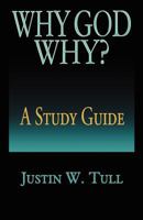 Why God Why? a Study Guide 1475012764 Book Cover