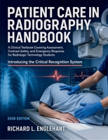 Patient Care in Radiography Handbook 2026: A Clinical Textbook Covering Assessment, Contrast Safety, and Emergency Response for Radiologic Technology Students B0HHRZNLV8 Book Cover