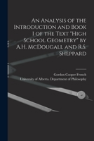 An Analysis of the Introduction and Book I of the Text High School Geometry by A.H. McDougall and R.S. Sheppard 1013783042 Book Cover