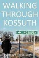 Walking Through Kossuth 1452082863 Book Cover