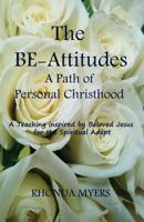 The BE-Attitudes: A Path of Personal Christhood 1481176730 Book Cover