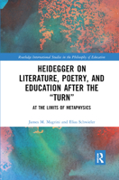 Heidegger on Literature, Poetry, and Education After the �turn�: At the Limits of Metaphysics 036788562X Book Cover