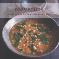 Easy Soups: Simple Recipes for Hearty Meals in a Bowl 1849750440 Book Cover