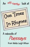 Our Times in Rhymes: Poessays 1518685706 Book Cover