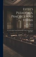Estee's Pleadings, Practice and Forms: In Actions Both Legal and Equitable Under Codes of Civil Procedure 101988214X Book Cover