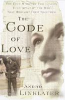The Code of Love: An Astonishing True Tale of Secrets, Love, and War 0385720653 Book Cover