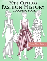 20th Century Fashion History Coloring Book: Vintage Coloring Book for Adults with Twentieth Century Fashion Illustrations from 1900s to 1990s B08MRW6MQ1 Book Cover