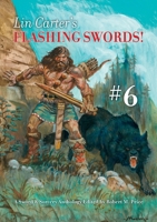 Lin Carter's Flashing Swords! #6: A Sword & Sorcery Anthology Edited by Robert M. Price 9187611384 Book Cover