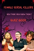 Deadly Women Quiz Book: Test Your Knowledge on Nannie Doss, Aileen Wuornos & Velma Barfield: 150 Chilling Questions About America’s Most Notorious Female Serial Killers (True Crime Quiz Books) B0FJ1MM29S Book Cover