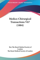 Medico-Chirurgical Transactions V67 1164933507 Book Cover