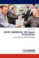 EVERY MANAGER: HR Equals Productivity: Human Resource Equals Productivity 384841273X Book Cover