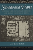 Situado and Sabana: Spain's Support System for the Presidio and Mission Provinces of Florida (Anthropological Papers of the American Museum of Natural History) 0820317128 Book Cover
