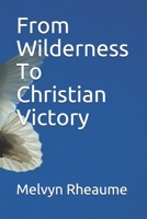 From Wilderness To Christian Victory B08L9Q9PWT Book Cover