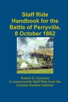 Staff Ride Handbook For The Battle Of Perryville, 8 October 1862 1257745042 Book Cover