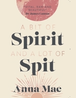 A Bit of Spirit and a Lot of Spit B0FHHX1PSX Book Cover
