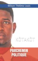 PARCHEMIN POLITIQUE: KÒTAKÒT (French Edition) 1691018600 Book Cover