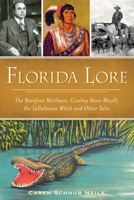 Florida Lore: The Barefoot Mailman, Cowboy Bone Mizell, the Tallahassee Witch and Other Tales 1467137820 Book Cover