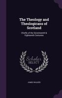 The Theology and Theologians of Scotland 1017970513 Book Cover